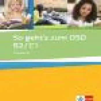 SO GEHT'S ZUM DSD II B2 + C1 UEBUNGSBUCH