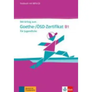 MIT ERFOLG ZUM GOETHE/OSD-ZERTIFIKAT B1 TESTBUCH (+ CD AUDIO MP3) FUR JUGENDLICHE