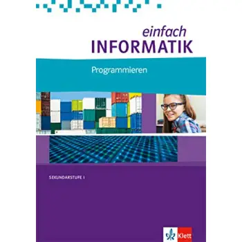 EINFACH INFORMATIK PROGRAMMIEREN SCHULBUCH - KLASSEN 7-10