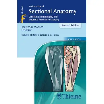 Pocket Atlas of Sectional Anatomy, Volume III: Spine, Extremities, Joints : Computed Tomography and PB