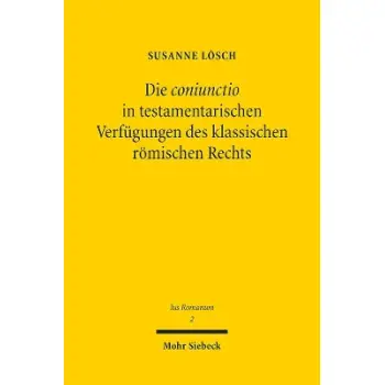 DIE CONIUNCTIO IN TESTAMENTA-RISCHEN VERFUGUNGEN DES KLASSISCHEN ROMISCHEN RECHTS