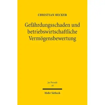 GEFAHRDUNGSSCHADEN UND BE-TRIEBSWIRTSCHAFTLICHE VERMO-GENSBEWERTUNG