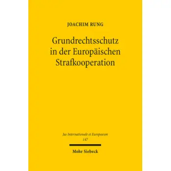 GRUNDRECHTSSCHUTZ IN DER EU-ROPAISCHEN STRAFKOOPERATION