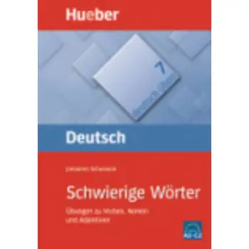 DEUTSCH UBEN 7: SCHWIERIGE WORTER