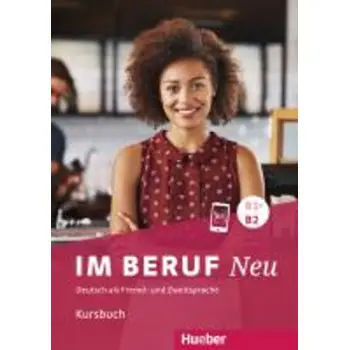 IN BERUF NEU B1+-B2 KURSBUCH