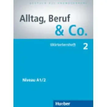 ALLTAG,BERUF & CO. 2 A1.2 WOERTERHEFT