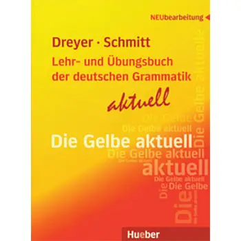 DIE GELBE AKTUELL (LEHR- UND UEBUNGSBUCH DER DEUTSCHEN GRAMMATIK)