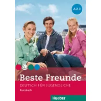 BESTE FREUNDE A2.2 KURSBUCH