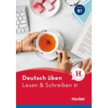DEUTSCH UBEN: LESEN UND SCHREIBEN B1