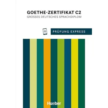 PRUFUNG EXPRESS - GOETHE-ZERTIFIKAT C2 KURSBUCH
