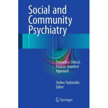 SOCIAL AND COMMUNITY PSYCHIATRY : TOWARDS A CRITICAL , PATIENT- ORIENTED APPROACH HC