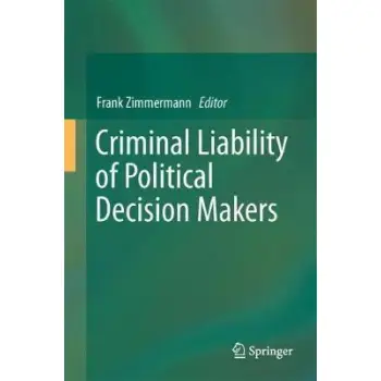 CRIMINAL LIABIITY OF POLITICAL DECISION-MAKERS