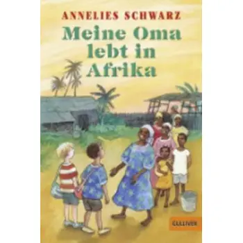 MEINE OMA LEBT IN AFRIKA : ERZAHLUNG PB