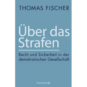 UBER DAS STRAFEN. RECHT UND SICHERHEIT IN DER DEMOKRATI-SCHEN GESELLSCHAFT