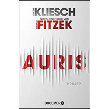 AURIS: THRILLER. NACH EINER IDEE VON SEBASTIAN FITZEK