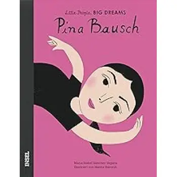 Little People, Big Dreams: Pina Bausch Deutsche Ausgabe