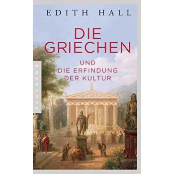 DIE GRIECHEN: UND DIE ERFINDUNG DER KULTUR