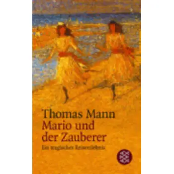 MARIO UND DER ZAUBERER: EIN TRAGISCHES REISEERLEBNIS PB