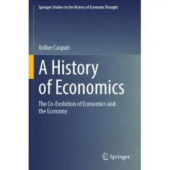A HISTORY OF ECONOMICS: THE CO-EVOLUTION OF ECONOMICS AND THE ECONOMY PB