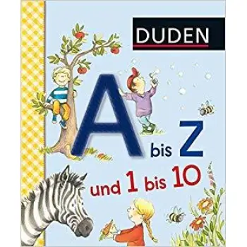 DUDEN A BIS Z UND 1 BIS 10: ERSTE LERNSCHRITTE: FUHLEN UND BEGREIFEN