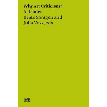 BEATE SONTGEN & JULIA VOSS: WHY ART CRITICISM? A READER PB