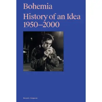 BOHEMIA: HISTORY OF AN IDEA, 1950 – 2000 HC