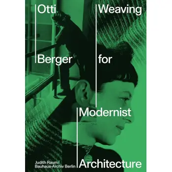 OTTI BERGER: WEAVING FOR MODERNIST ARCHITECTURE HC