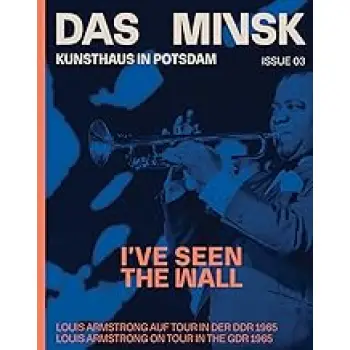 I’VE SEEN THE WALL (BILINGUAL EDITION): LOUIS ARMSTRONG ON TOUR IN THE GDR IN 1965 PB