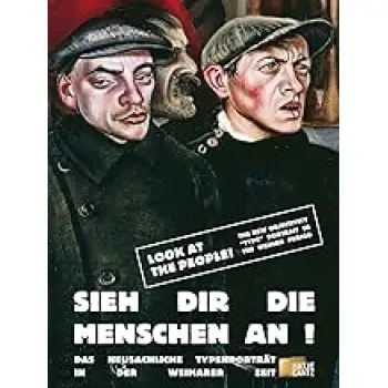 LOOK AT THE PEOPLE! (BILINGUAL EDITION): THE NEW OBJECTIVITY “TYPE” PORTRAIT IN THE WEIMAR PERIOD HC