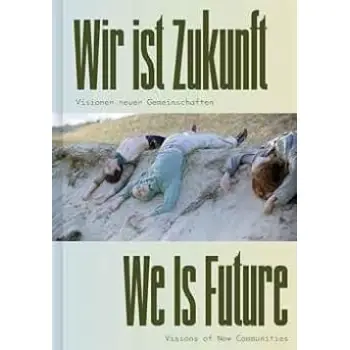 WE IS FUTURE (BILINGUAL EDITION): VISIONS OF NEW COMMUNITIES HC