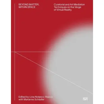 BEYOND MATTER – WITHIN SPACE: CURATORIAL AND ART MEDIATION TECHNIQUES ON THE VERGE OF VIRTUAL REALIT PB