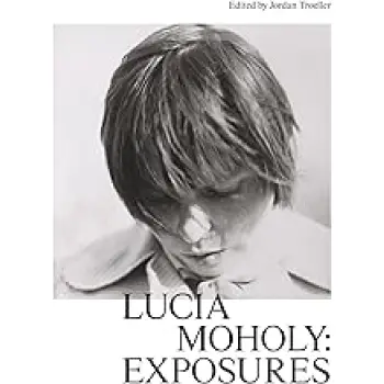 LUCIA MOHOLY: EXPOSURES HC