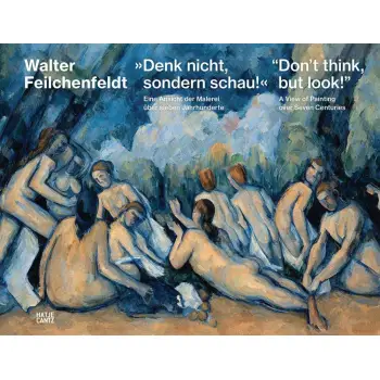 “DON’T THINK, BUT LOOK!” (BILINGUAL EDITION): A VIEW OF PAINTING OVER SEVEN CENTURIES HC
