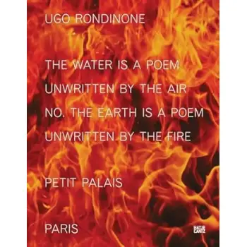 UGO RONDINONE (BILINGUAL EDITION): THE WATER IS A POEM UNWRITTEN BY THE AIR NO. THE EARTH IS A POEM HC