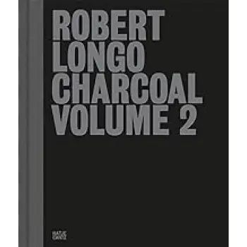 ROBERT LONGO: CHARCOAL VOLUME 2 HC