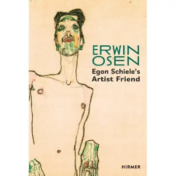 ERWIN OSEN: EGON SCHIELE'S ARTIST FRIEND HC