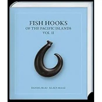FISH HOOKS OF THE PACIFIC ISLANDS: VOL. II HC