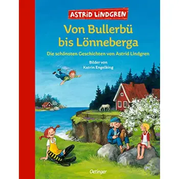 VON BULLERBU BIS LONNEBERGA: DIE SCHONSTEN GESCHICHTEN VON ASTRID LINDGREN