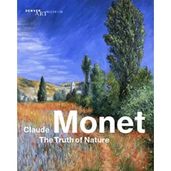 CLAUDE MONET : THE TRUTH OF NATURE PB