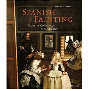 SPANISH PAINTING : FROM THE GOLDEN AGE TO MODERNISM HC