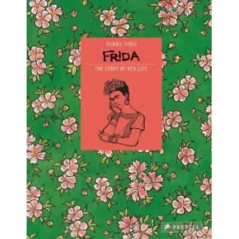 FRIDA KAHLO : THE STORY OF HER LIFE