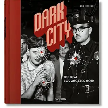 Dark City. The Real Los Angeles Noir