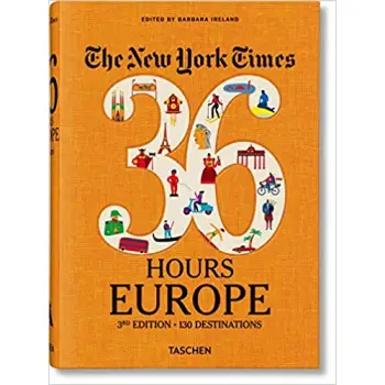 The New York Times 36 Hours. Europe. 3rd Edition