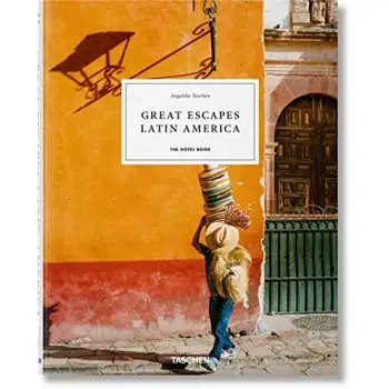 Great Escapes Latin America. The Hotel Book