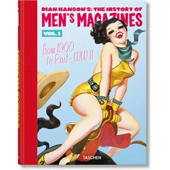 Dian Hanson's: The History of Men's Magazines. Vol. 1: From 1900 to Post-WW