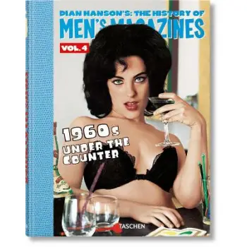 Dian Hanson's: The History of Men's Magazines. Vol. 4: 1960s Under the Coun
