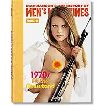 Dian Hanson's: The History of Men's Magazines. Vol. 5: 1970s At the Newssta