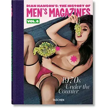 Dian Hanson's: The History of Men's Magazines. Vol. 6: 1970s Under the Coun