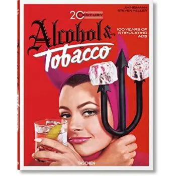TASCHEN 45th EDITION : 20th Century Alcohol & Tobacco Ads. HC