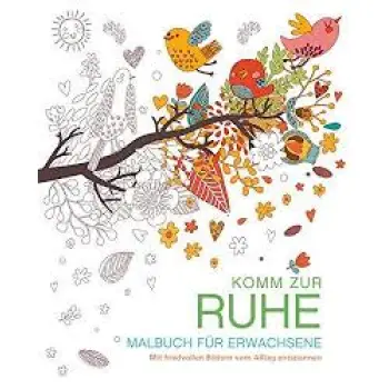 MALBUCH FUR ERWACHSENE: KOMM ZUR RUHE: MIT FRIEDVOLLEN BILDERN VOM ALLTAG ENTSPANNEN  TASCHENBUCH